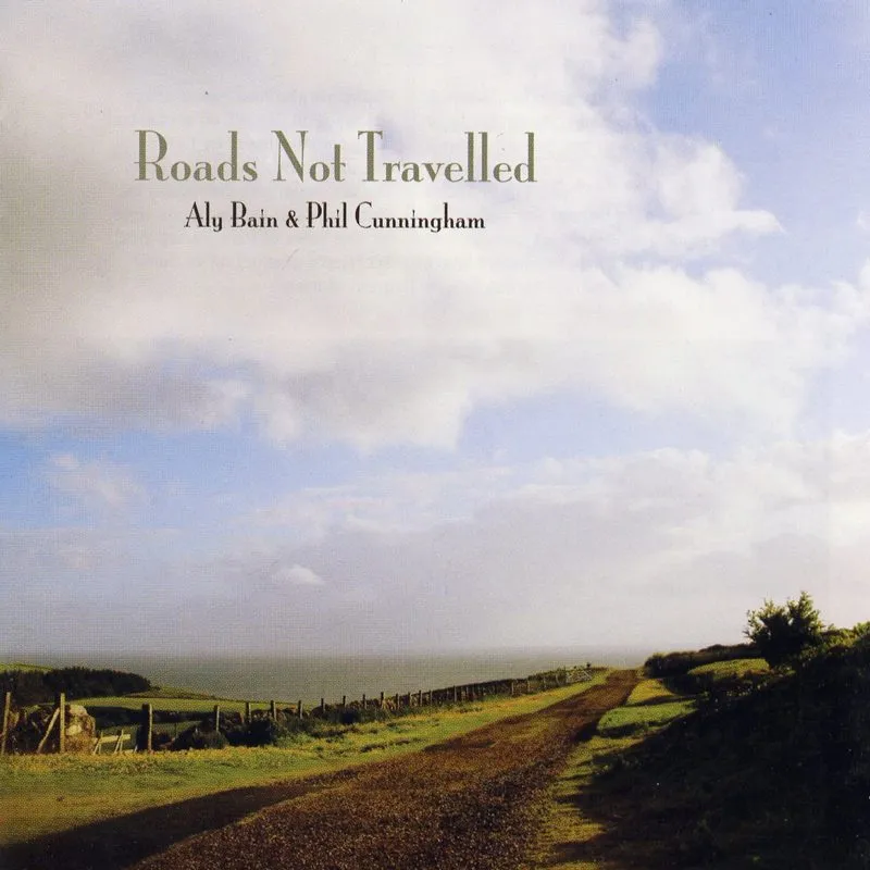 Aly Bain and Phil Cunningham - Roads Not Travelled